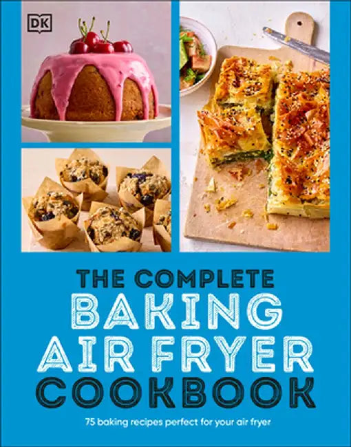 The Complete Baking Air Fryer Cookbook by DK