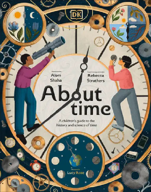 About Time: A Children's Guide to the History and Science of Time by Struthers, Rebecca