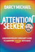 Attention Seeker: A Neurodivergent Comedian's Guide to Thriving with ADHD by Darcy Michael