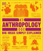 The Anthropology Book: Big Ideas Simply Explained by DK