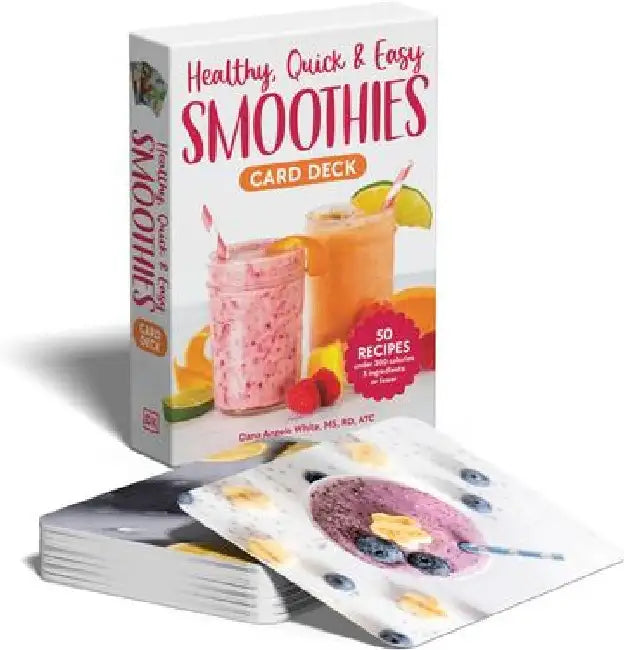 Healthy, Quick & Easy Smoothies Deck: 50 Recipes Under 300 Calories Made with 5 Ingredients by Dana Angelo White
