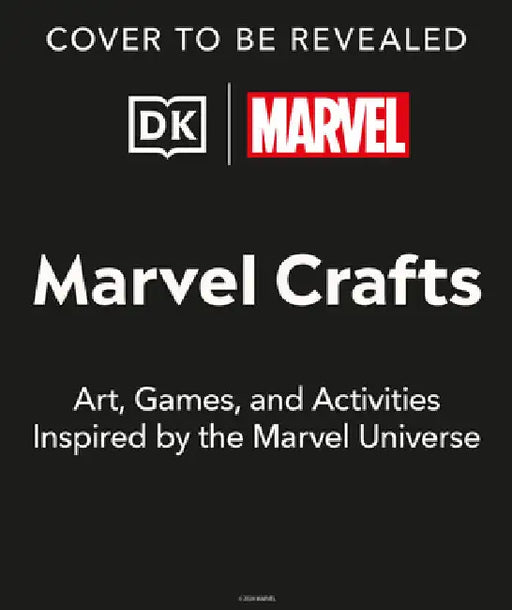 Marvel Crafts: 100+ Activities and Art Projects Inspired by Marvel Comics by Kelly Knox