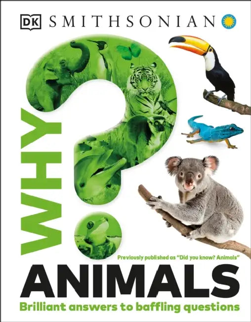 Why? Animals: Brilliant Answers to Baffling Questions by DK