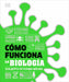 Cómo Funciona La Biología (How Biology Works) by Dk