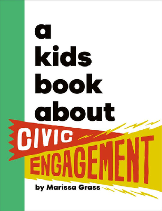 A Kids Book about Civic Engagement by Marissa Grass