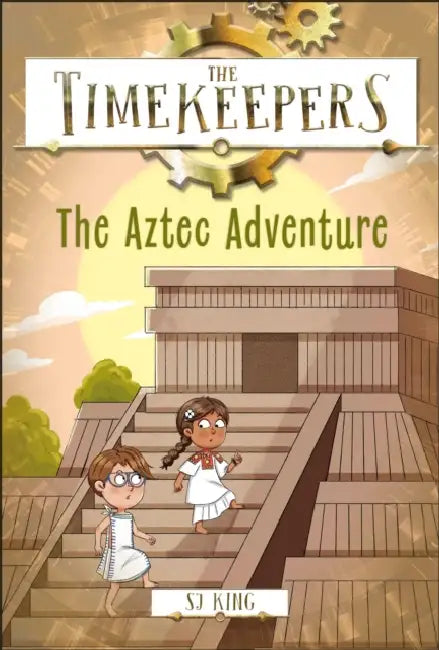 The Timekeepers: The Aztec Adventure by SJ King