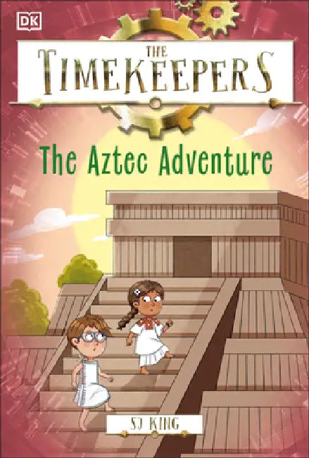 The Timekeepers: The Aztec Adventure by SJ King