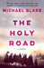 The Holy Road by Michael Blake