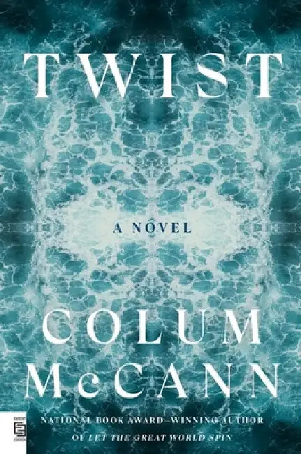 Twist: A Novel by Colum McCann