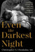 Even the Darkest Night: A Father's Journey of Hope and Healing from Paternal Depression by MD Choukalas Christopher G.