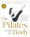 The Pilates Body, Revised and Expanded Edition: The Ultimate At-Home Guide to Strengthening, Lengthening, and Revitalizing Your Body--Without Machines by Brooke Siler