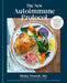The New Autoimmune Protocol: The Complete Guide to Managing Autoimmune Disease, with 75 Delicious Recipes by Msc Trescott Mickey