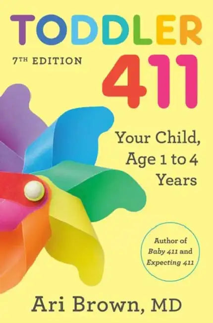 Toddler 411, 7th Edition: Your Child, Ages 1 to 4 by MD Brown Ari