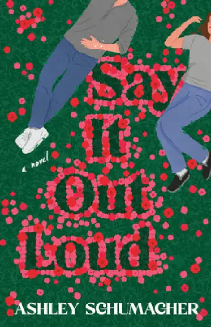 Say It Out Loud by Schumacher, Ashley