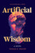 Artificial Wisdom by Thomas R. Weaver