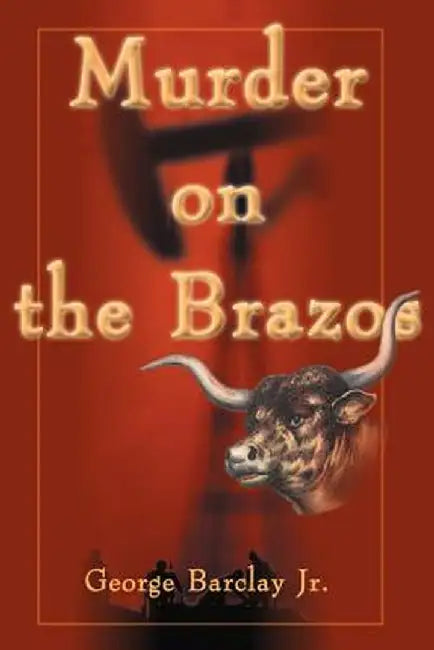Murder on the Brazos by George W., Jr. Barclay