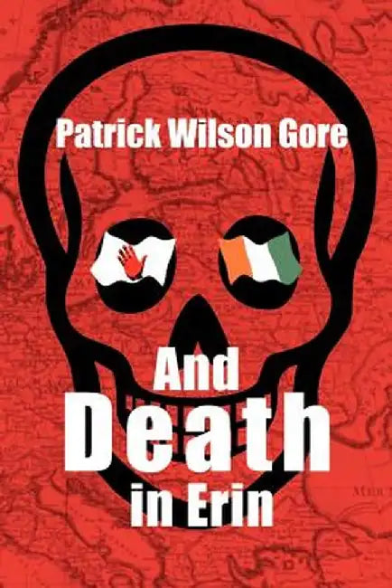 And Death in Erin by Patrick Wilson Gore