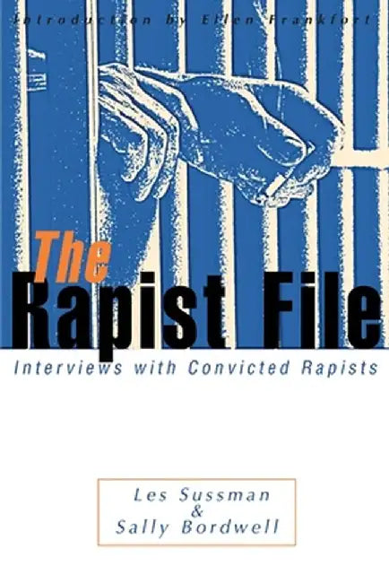 The Rapist File: Interviews with Convicted Rapists by Les Sussman
