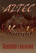 The Aztec Knight by Randolph E. Lascurain