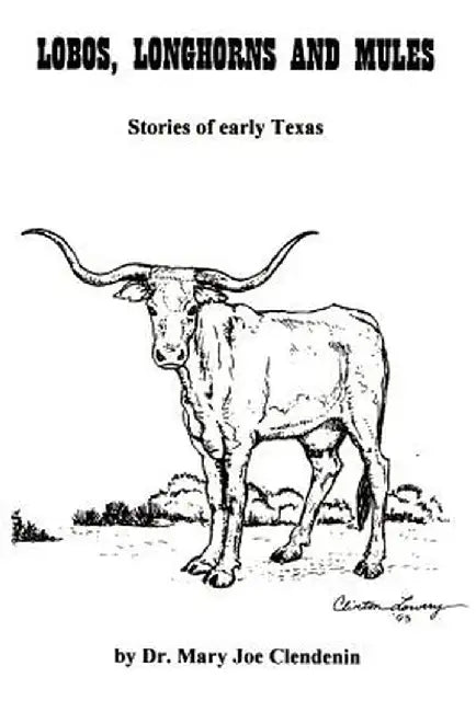 Lobos, Longhorns and Mules by Mary Joe Clendenin