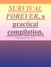 Survival Forever, a Practical Compilation by Ronald Alan Duskis