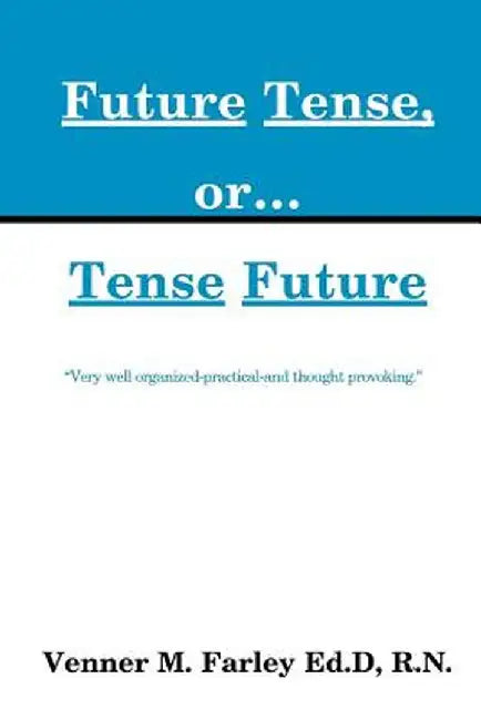 Nurses: Future Tense, Or...Tense Future by Venner M. Farley