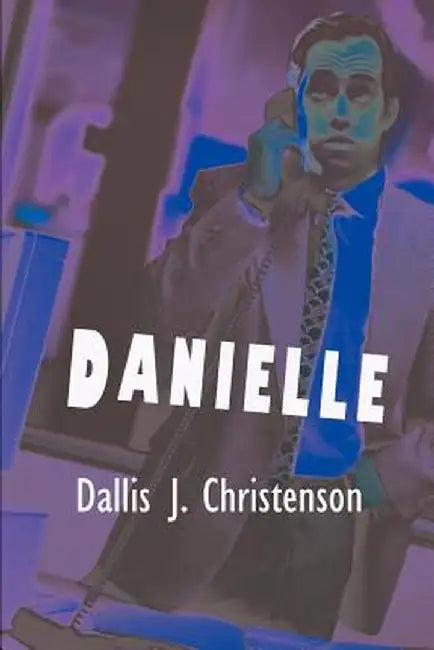 Danielle by Dallis J. Christenson