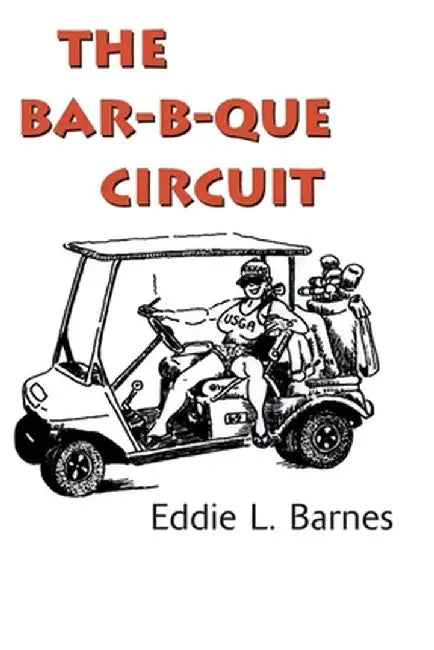 The Bar-B-Que Circuit by Eddie L. Barnes