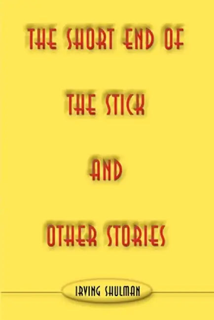 The Short End of the Stick and Other Stories by Irving Shulman
