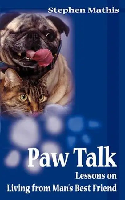 Paw Talk: Lessons on Living from Man's Best Friend by Stephen Mathis