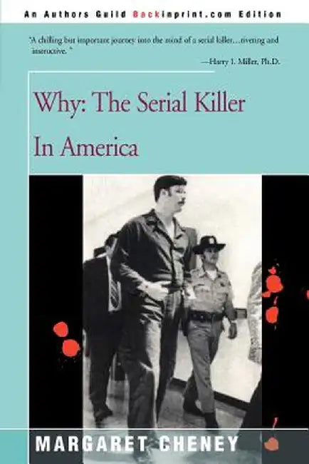 Why?: The Serial Killer in America by Margaret Cheney