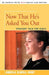 Now That He's Asked You Out: Straight Talk for Girls by Angela Elwell Hunt