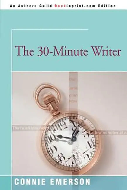 The 30-Minute Writer by Connie Emerson
