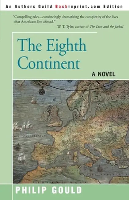 The Eighth Continent: Tales of the Foreign Service by Philip Gould