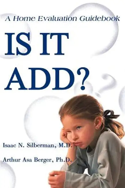 Is It Add?: A Home Evaluation Guidebook by Isaac N. Silberman