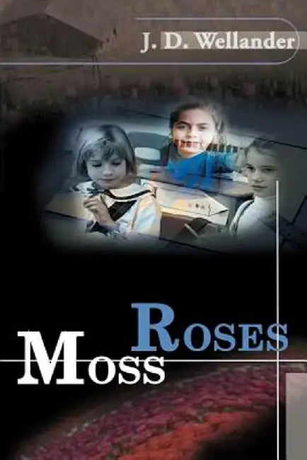 Moss Roses by J. D. Wellander