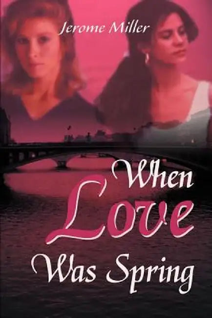 When Love Was Spring by Jerome Miller