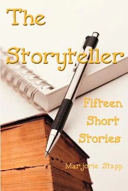 The Storyteller: Fifteen Short Stories by Marjorie Stapp