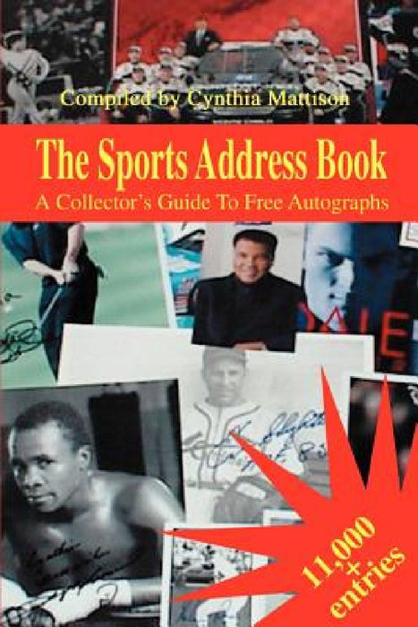 The Sports Address Book: A Collector's Guide to Free Autographs by Cynthia Mattison