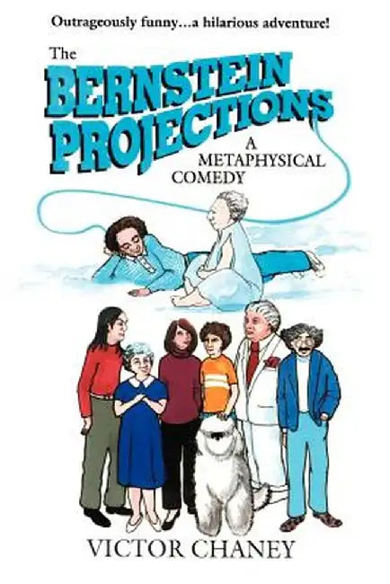 The Bernstein Projections: A Metaphysical Comedy by Victor Chaney