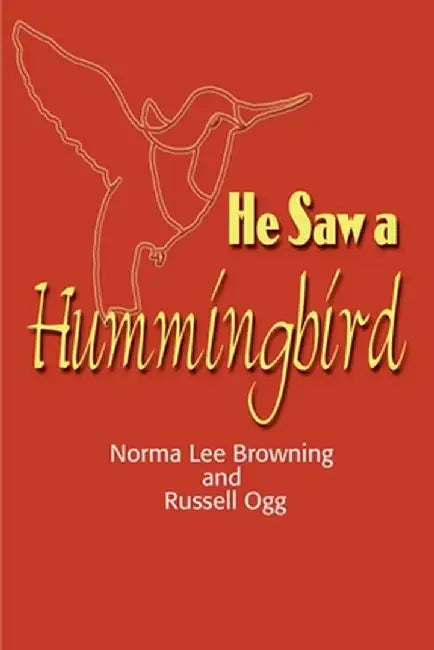 He Saw a Hummingbird by Norma Lee Browning