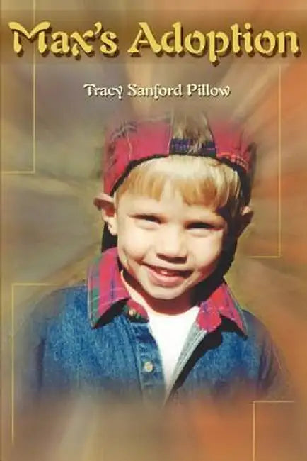 Max's Adoption by Tracy Sanford Pillow
