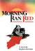 Morning Ran Red by Stephen Bowman