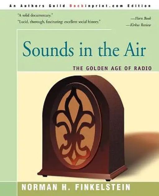 Sounds in the Air: The Golden Age of Radio by Norman H. Finkelstein