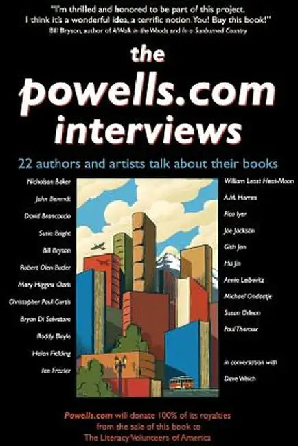The powells.com Interviews: 22 Authors and Artists Talk about Their Books by Dave Weich
