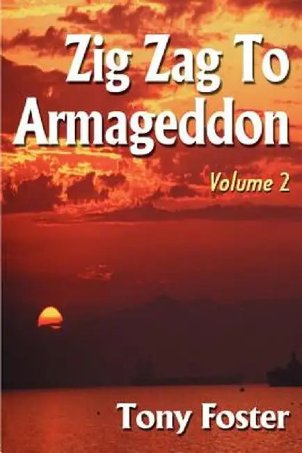 Zig Zag to Armageddon: Volume 2 by Tony Foster