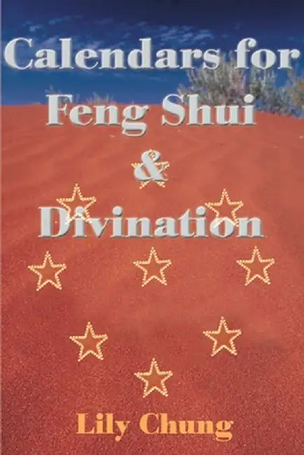 Calendars for Feng Shui & Divination by Lily Chung