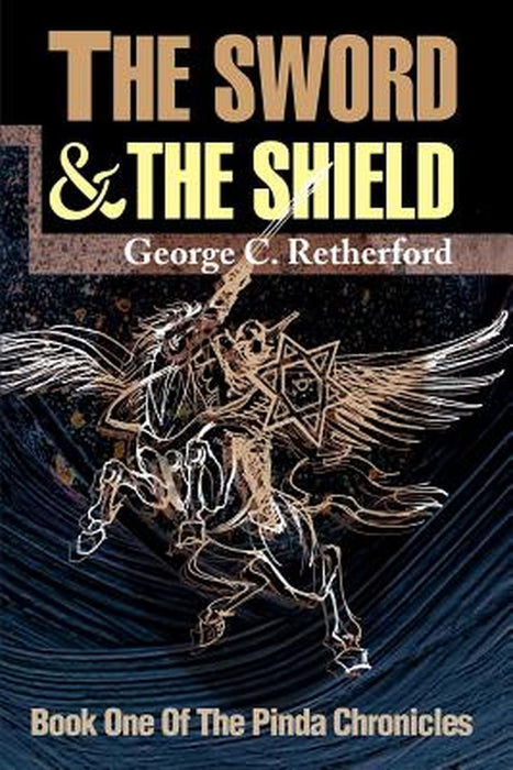 The Sword and the Shield by George C. Retherford