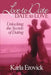 Love to Date-Date to Love: Unlocking the Secrets of Dating by Karla Erovick