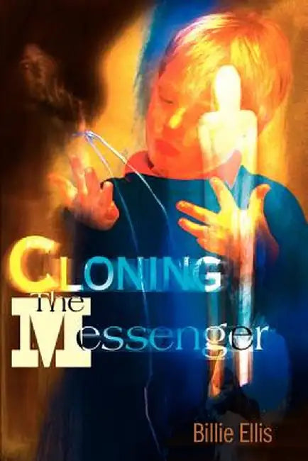Cloning the Messenger by Billie Ellis